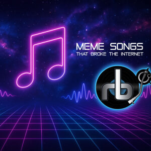 10 Meme Songs that Broke the Internet
