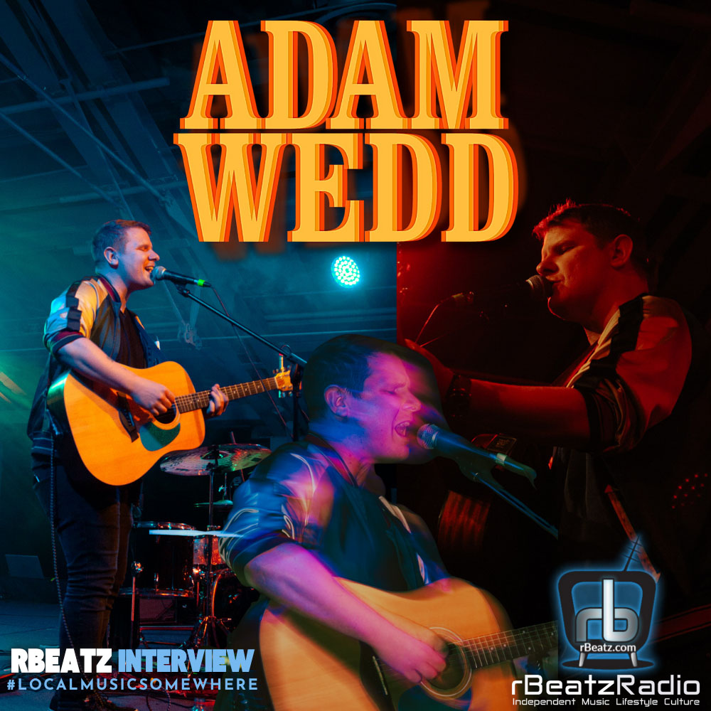 Adam Wedd Local Music Somewhere Live Interviews and Articles 2025