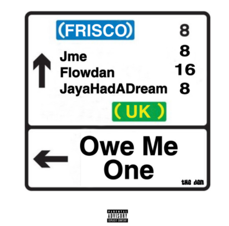 FRISCO OWE ME ONE feat JME FLOWDAN JAYAHADADREAM Annaliese Pearl