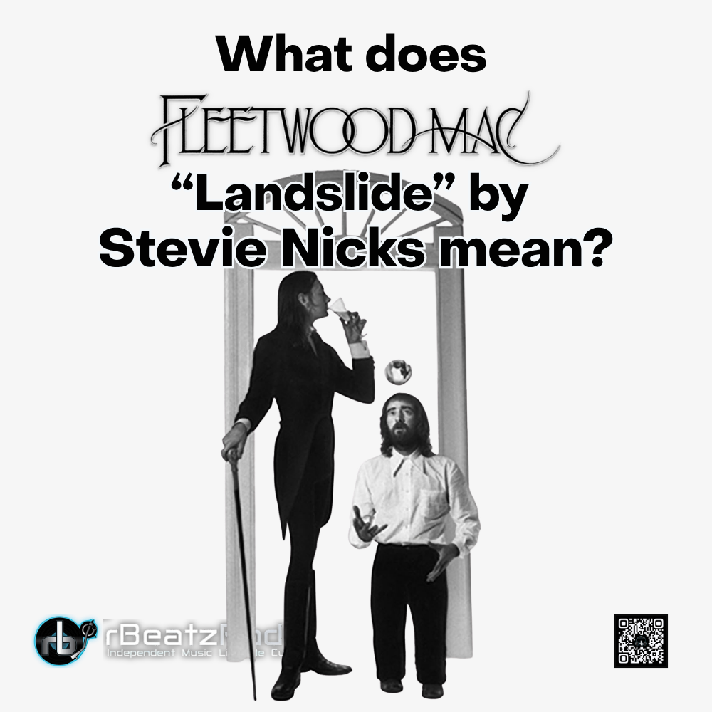 Welcome to rBeatz 35 What does Fleetwood Mac's "Landslide" by Stevie Nicks mean?