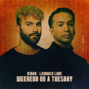 Laidback Luke & R3hab | “Weekend on a Tuesday”