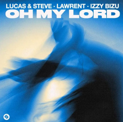 Lucas Steve LAWRENT Izzy Bizu Oh My Lord
